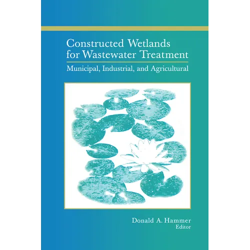 Constructed Wetlands for Wastewater Treatment: Municipal, Industrial and Agricultural