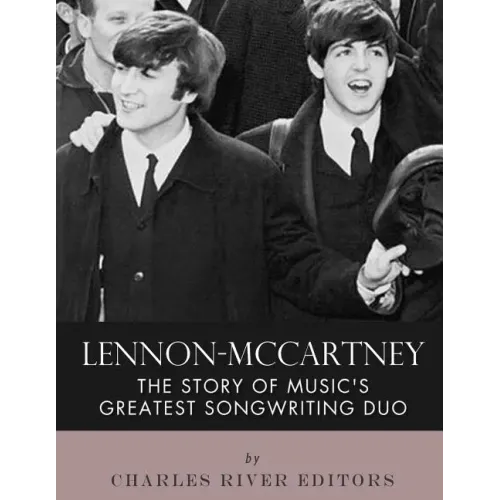 Lennon-McCartney: The Story of Music's Greatest Songwriting Duo