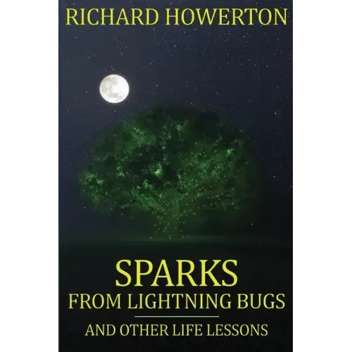 Sparks from Lightning Bugs and Other Life Lessons