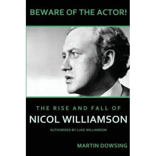 Beware of the Actor! The Rise and Fall of Nicol Williamson