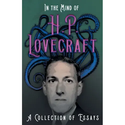 In the Mind of H. P. Lovecraft;A Collection of Essays