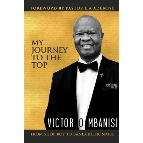 My Journey to the Top: From Shop Boy to Banex Billionaire