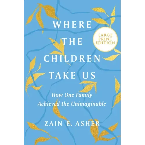 Where the Children Take Us: How One Family Achieved the Unimaginable