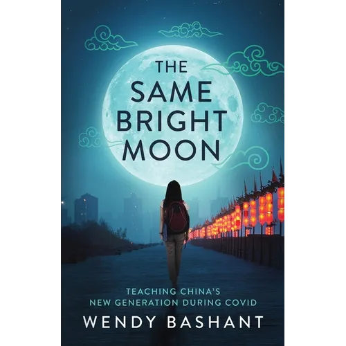 The Same Bright Moon: Teaching China's New Generation During Covid