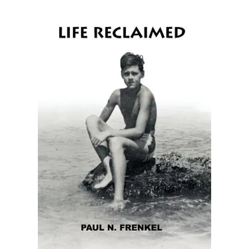 Life Reclaimed: Rural Transylvania, Nazi Camps, and the American Dream