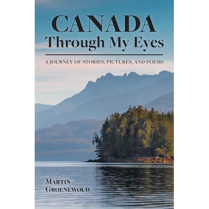 Canada Through My Eyes: A Journey of Stories, Pictures, and Poems - Paperback
