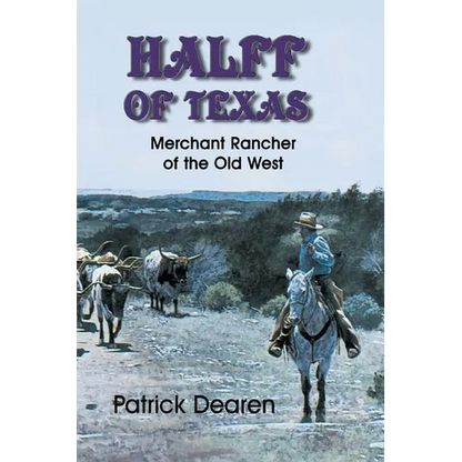 Halff of Texas: Merchant Rancher of the Old West - Paperback
