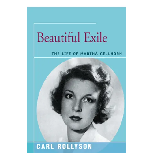 Beautiful Exile: The Life of Martha Gellhorn
