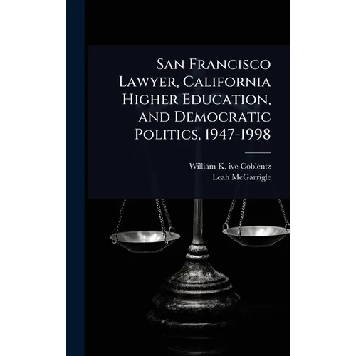 San Francisco Lawyer, California Higher Education, and Democratic Politics, 1947-1998
