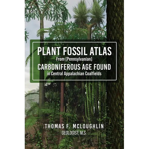 Plant Fossil Atlas From (Pennsylvanian) Carboniferous Age Found in Central Appalachian Coalfields