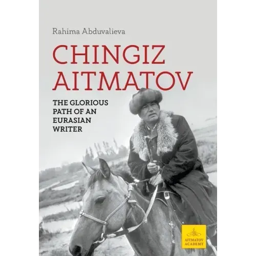 Chingiz Aitmatov: The Glorious Path of an Eurasian Writer