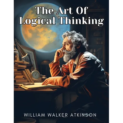 The Art Of Logical Thinking
