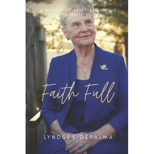 Faith Full: A Memoir of Arletta Clutteur, The White Dove