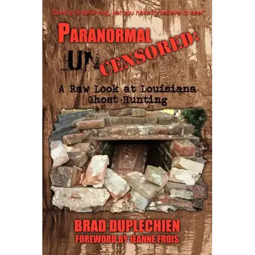Paranormal Uncensored: A Raw Look at Louisiana Ghost Hunting