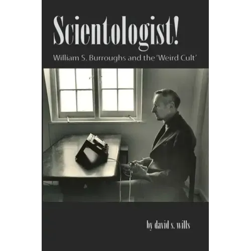 Scientologist!: William S. Burroughs and the 'Weird Cult'