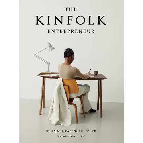 The Kinfolk Entrepreneur: Ideas for Meaningful Work