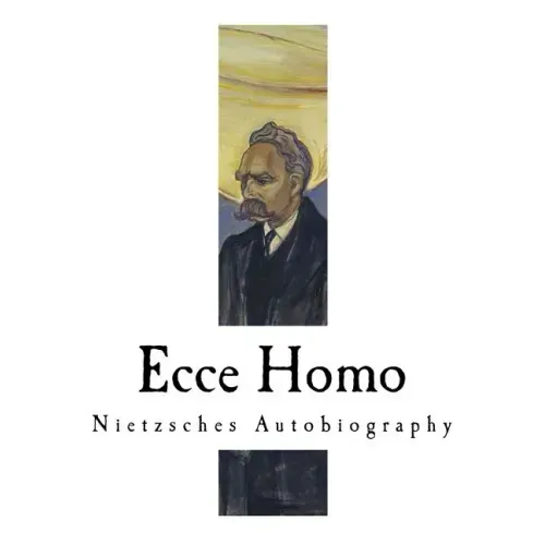 Ecce Homo: Nietzsches Autobiography