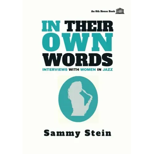 In Their Own Words: Interviews with Women in Jazz