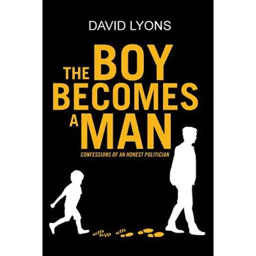 The Boy Becomes a Man: Confessions of an Honest Politician