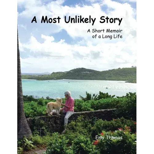 A Most Unlikely Story: A Short Memoir of a Long Life