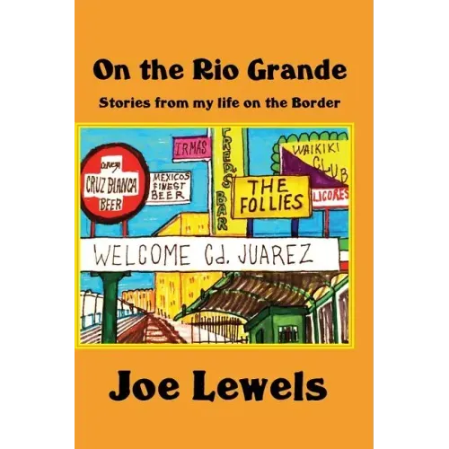 On the Rio Grande: Stories From My Life on the Border