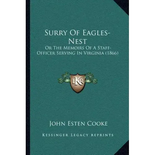 Surry Of Eagles-Nest: Or The Memoirs Of A Staff-Officer Serving In Virginia (1866)