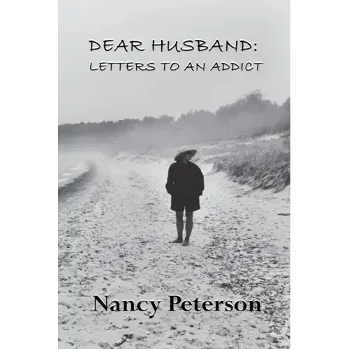 Dear Husband: Letters to an Addict
