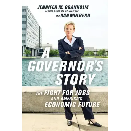 A Governor's Story: The Fight for Jobs and America's Economic Future