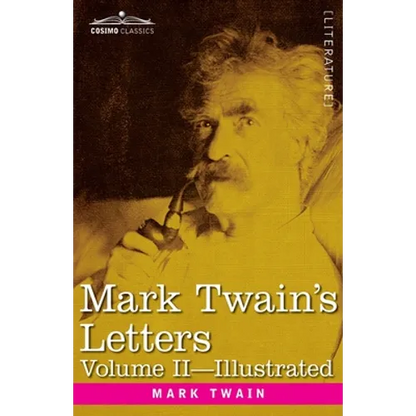 Mark Twain's Letters, Volume II (In Two Volumes): Arranged with Comment by Albert Bigelow Paine