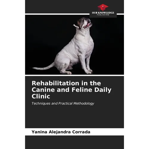 Rehabilitation in the Canine and Feline Daily Clinic