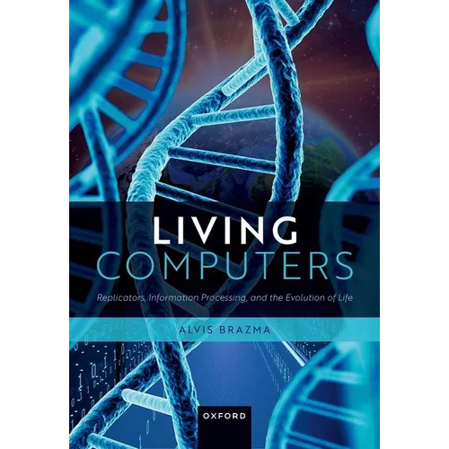 Living Computers: Replicators, Information Processing, and the Evolution of Life