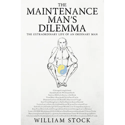 The Maintenance Man's Dilemma: The Extraordinary Life of an Ordinary Man
