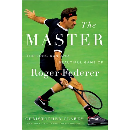 The Master: The Long Run and Beautiful Game of Roger Federer - Hardcover