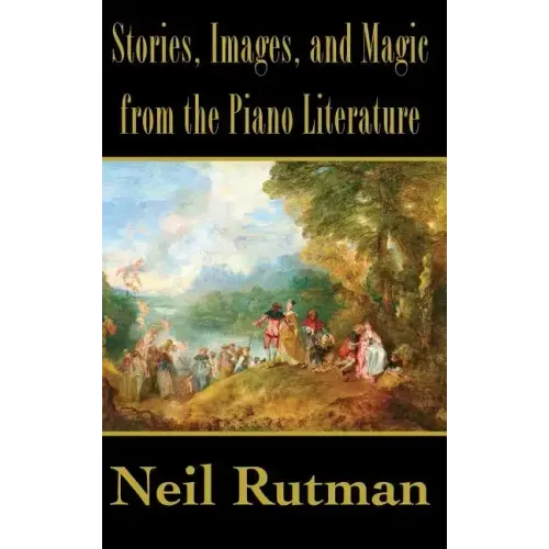 Stories, Images, and Magic from the Piano Literature