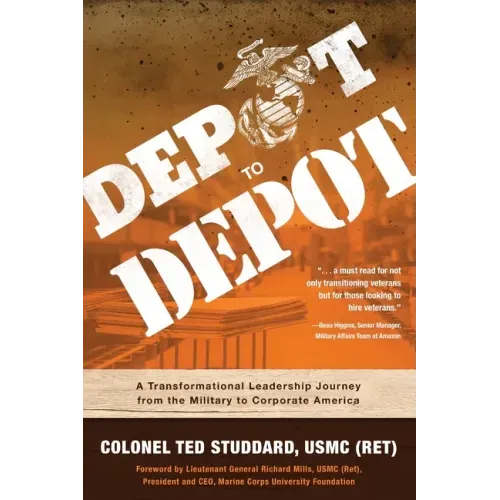 Depot to Depot: A Transformational Leadership Journey from the Military to Corporate America