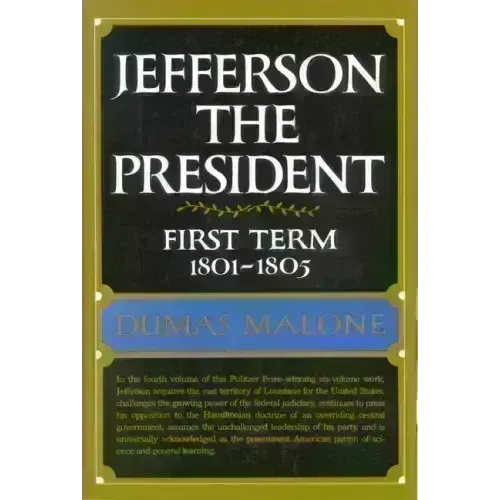Jefferson the President: First Term 1801 - 1805 - Volume IV