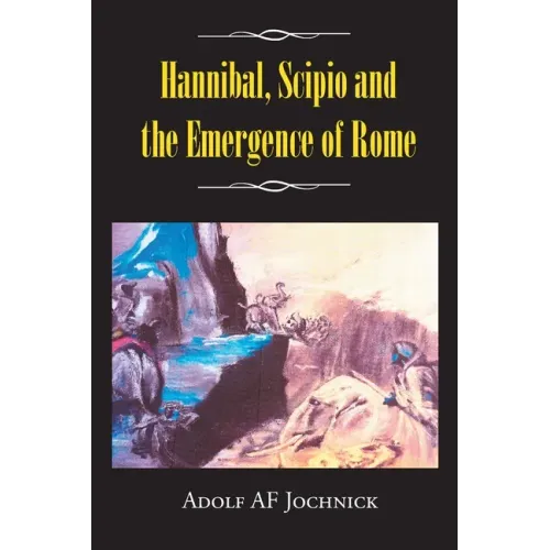 Hannibal, Scipio and the Emergence of Rome