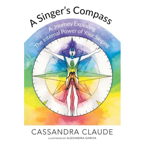 A Singer's Compass: A Journey Exploring the Internal Power of Your Singing
