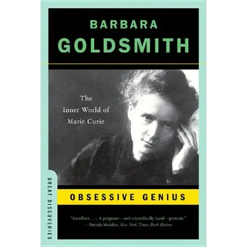 Obsessive Genius: The Inner World of Marie Curie