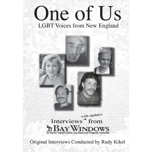 One of Us: LGBT Voices from New England: Interviews (with updates) from Bay Windows