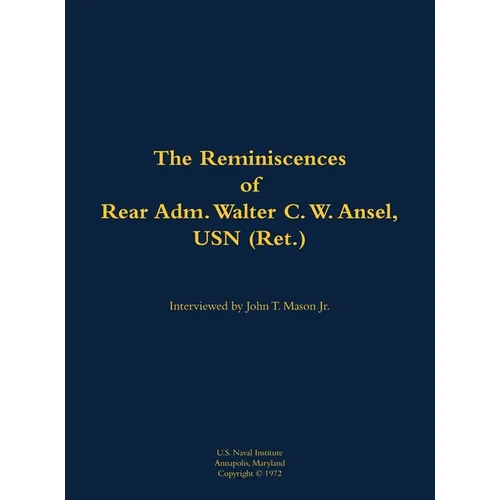 The Reminiscences of Rear Adm. Walter C. W. Ansel, USN (Ret.): 1897-1977