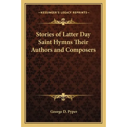 Stories of Latter Day Saint Hymns Their Authors and Composers - Paperback