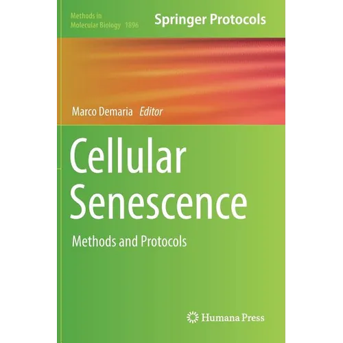 Cellular Senescence: Methods and Protocols
