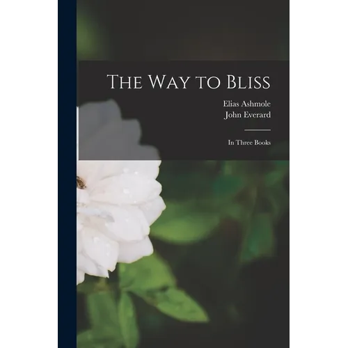 The Way to Bliss: in Three Books