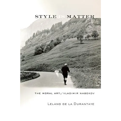 Style Is Matter: The Moral Art of Vladimir Nabokov