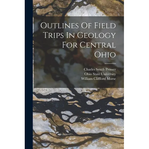 Outlines Of Field Trips In Geology For Central Ohio