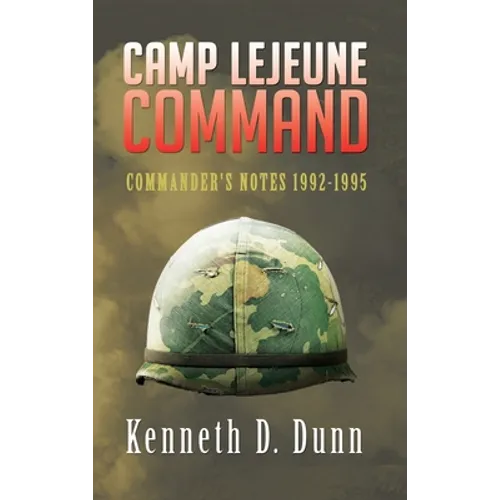 Camp Lejeune Command: Commander's Notes 1992-1995