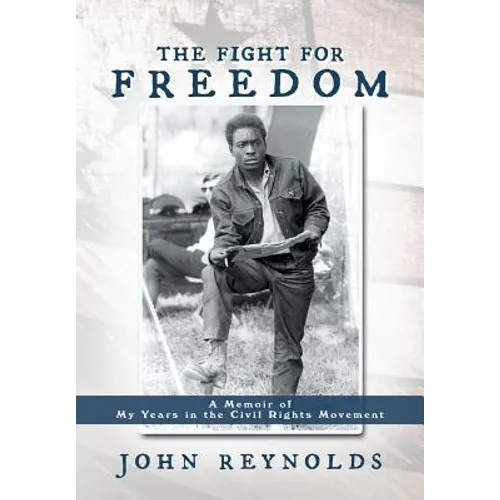 The Fight for Freedom: A Memoir of My Years in the Civil Rights Movement