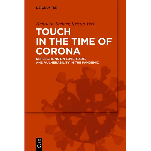 Touch in the Time of Corona: Reflections on Love, Care, and Vulnerability in the Pandemic