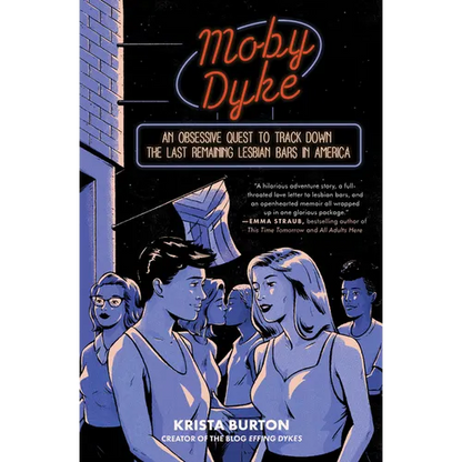 Moby Dyke: An Obsessive Quest to Track Down the Last Remaining Lesbian Bars in America - Paperback